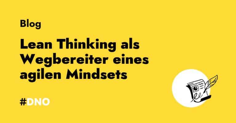 #DNO Blog: Lean Thinking als Wegbereiter eines agilen Mindsets