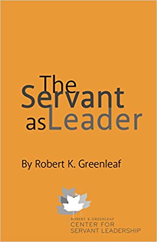Robert K. Greenleaf - The Servant as Leader
