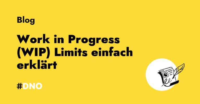 #DNO Blog: Work in Progress (WIP) Limits einfach erklärt