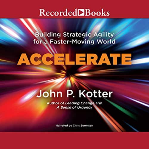 Cover: John P. Kotter - Accelerate: Building Strategic Agility for a Faster-Moving World.