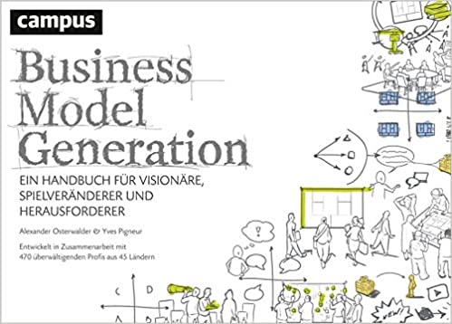 Cover: Alexander Osterwalder - Business Model Generation: Ein Handbuch fÃ¼r VisionÃ¤re, SpielverÃ¤nderer und Herausforderer