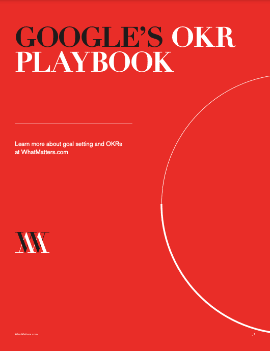 Cover: Google’s OKR playbook. Learn more about goal setting and OKRs at WhatMatters.com